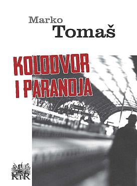 Marko Tomaš – Kolodvor i paranoja