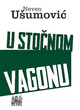 Neven Ušumović – U stočnom vagonu