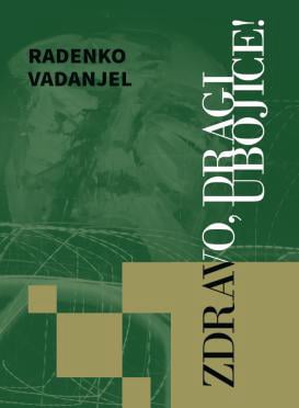 Radenko Vadanjel – Zdravo, dragi ubojice!