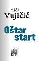 Mića Vujičić - Oštar start
