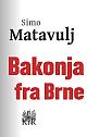 Simo Matavulj - Bakonja fra Brne